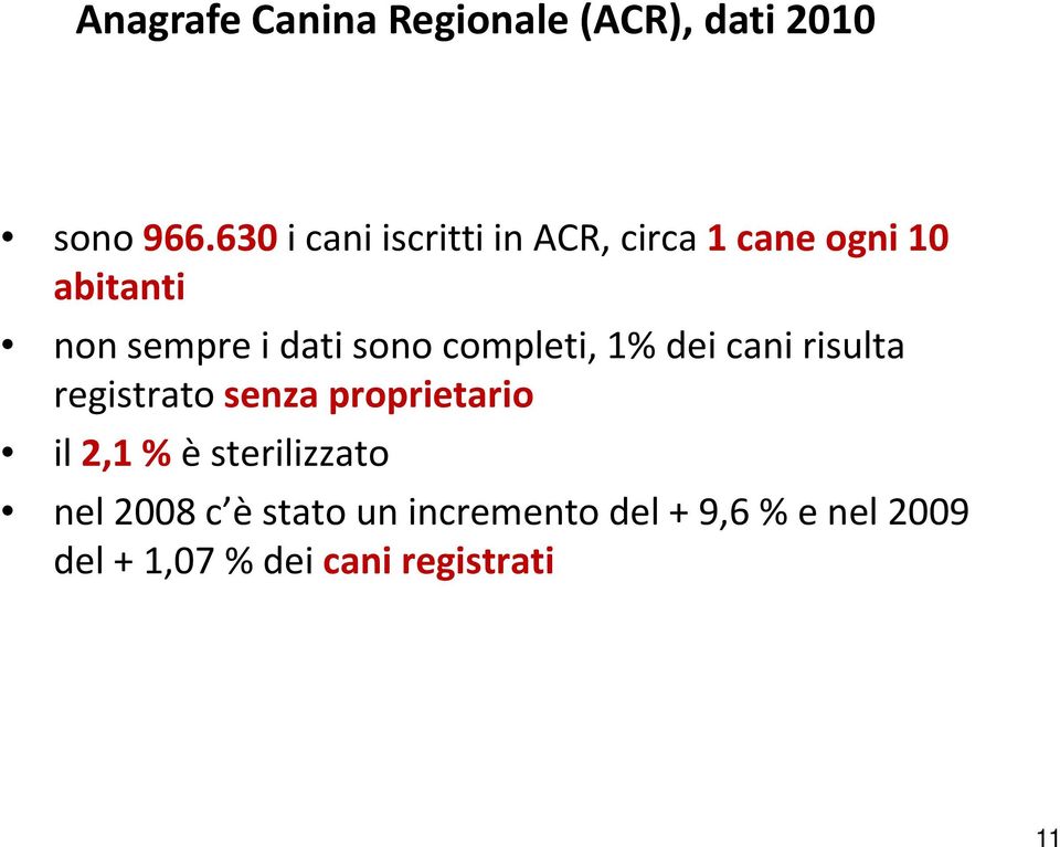 sono completi, 1% dei cani risulta registrato senza proprietario il 2,1 % è