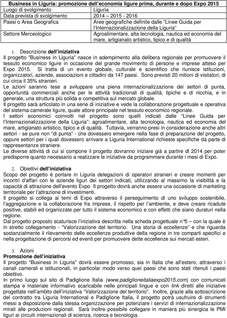 alla delibera regionale per promuovere il tessuto economico ligure in occasione del grande movimento di persone e imprese atteso per Expo 2015.