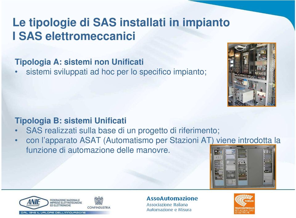 Unificati SAS realizzati sulla base di un progetto di riferimento; con l apparato ASAT