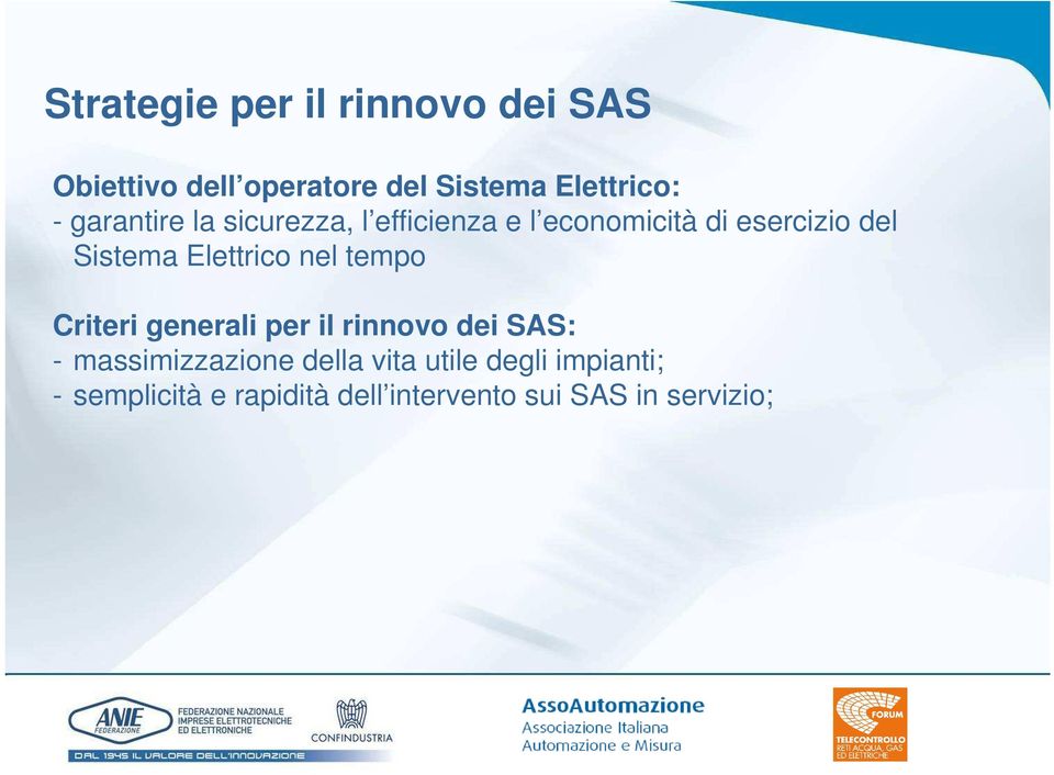 Elettrico nel tempo Criteri generali per il rinnovo dei SAS: - massimizzazione