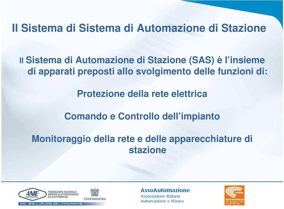 svolgimento delle funzioni di: Protezione della rete elettrica Comando