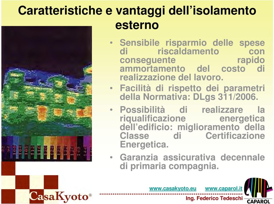 Facilità di rispetto dei parametri della Normativa: DLgs 311/2006.