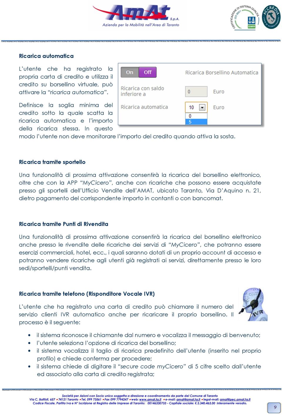 In questo modo l utente non deve monitorare l importo del credito quando attiva la sosta.