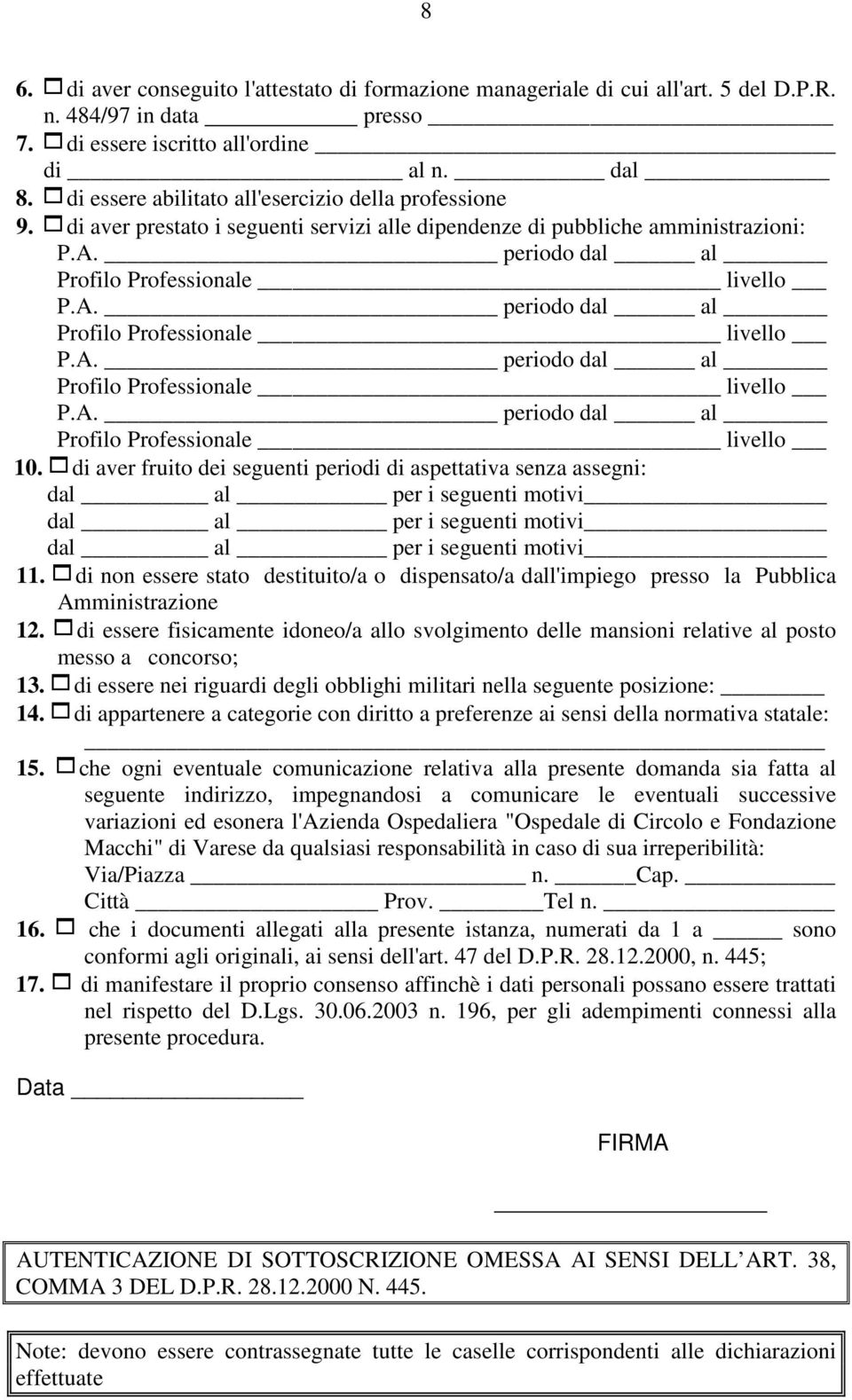 1di aver fruito dei seguenti periodi di aspettativa senza assegni: dal al per i seguenti motivi dal al per i seguenti motivi dal al per i seguenti motivi 11.