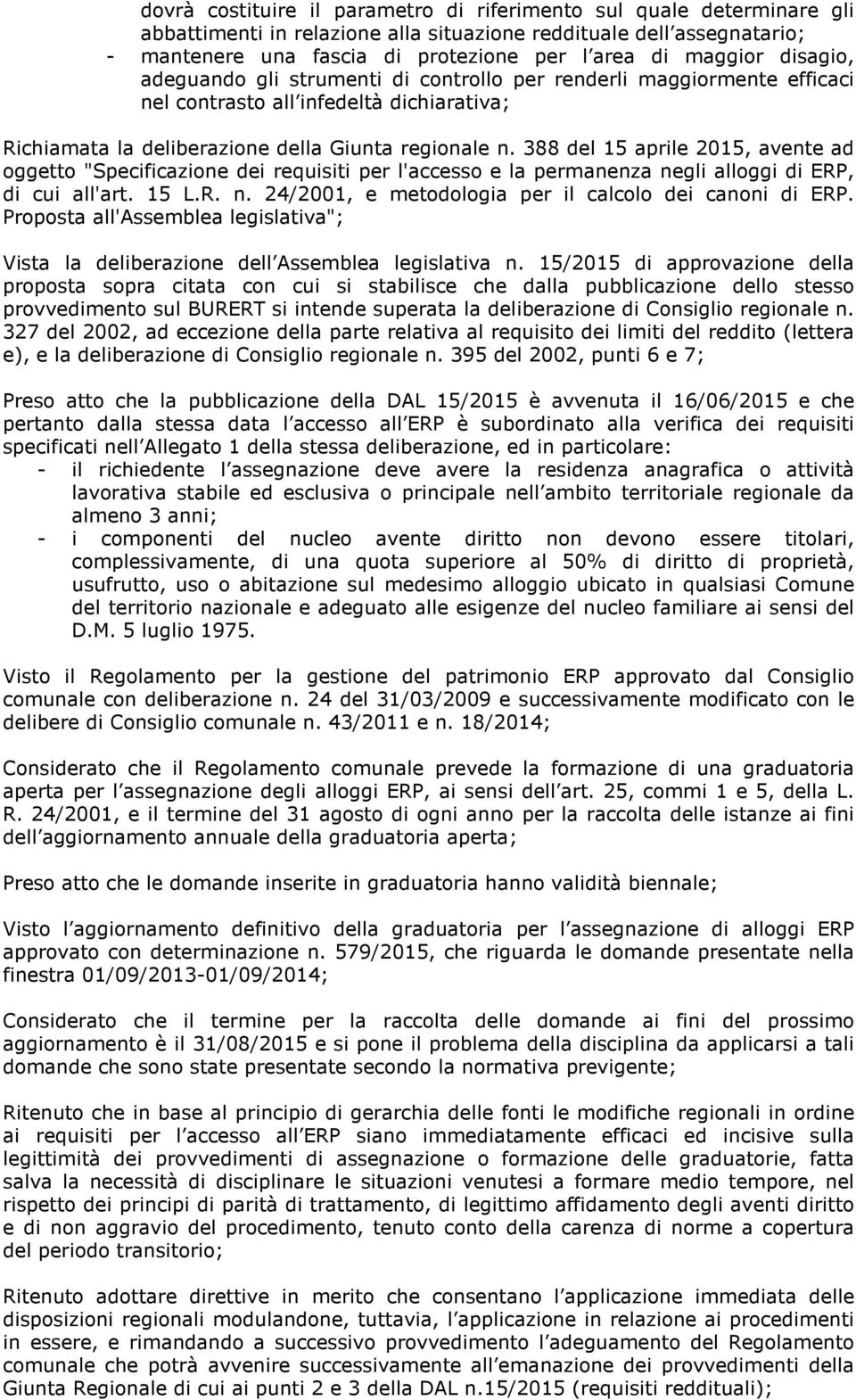 388 del 15 aprile 2015, avente ad ggett "Specificazine dei requisiti per l'access e la permanenza negli allggi di ERP, di cui all'art. 15 L.R. n. 24/2001, e metdlgia per il calcl dei canni di ERP.