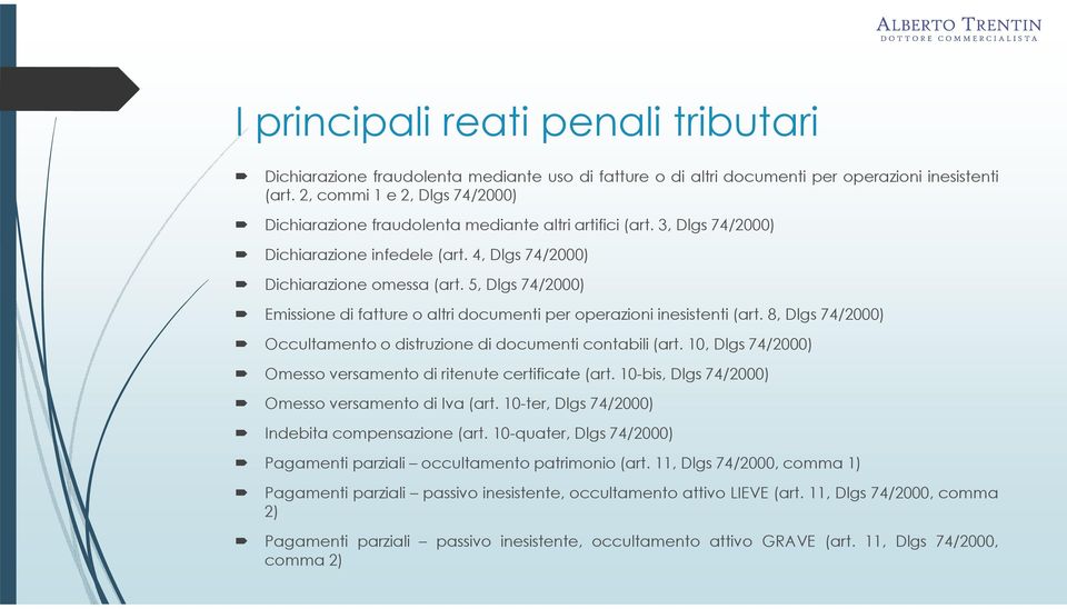 5, Dlgs 74/2000) Emissione di fatture o altri documenti per operazioni inesistenti(art. 8, Dlgs 74/2000) Occultamento o distruzione di documenti contabili(art.