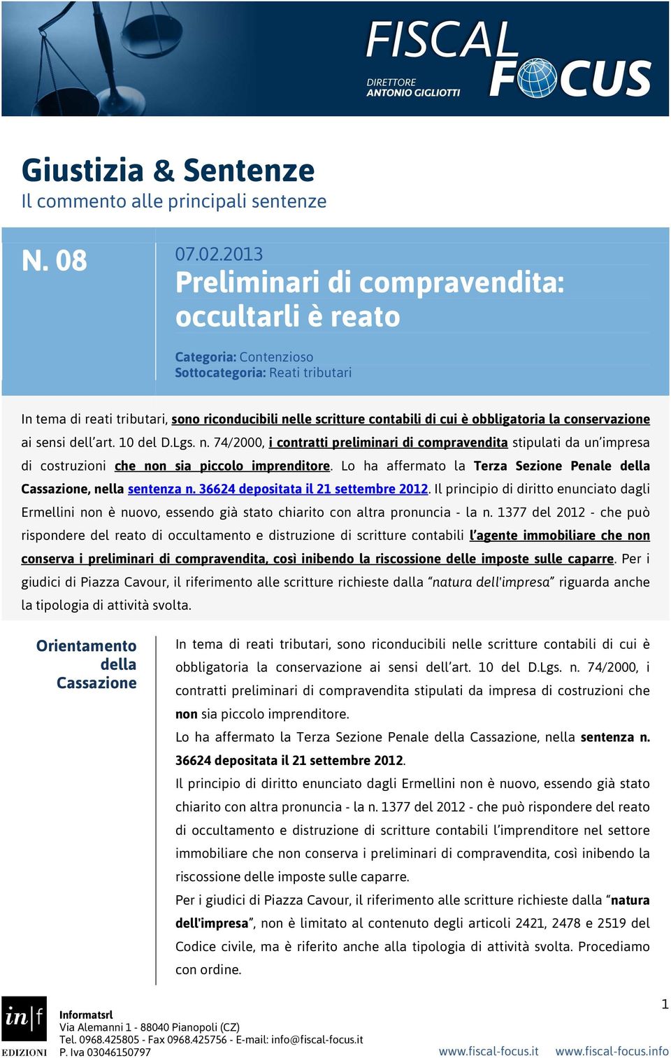 obbligatoria la conservazione ai sensi dell art. 10 del D.Lgs. n. 74/2000, i contratti preliminari di compravendita stipulati da un impresa di costruzioni che non sia piccolo imprenditore.