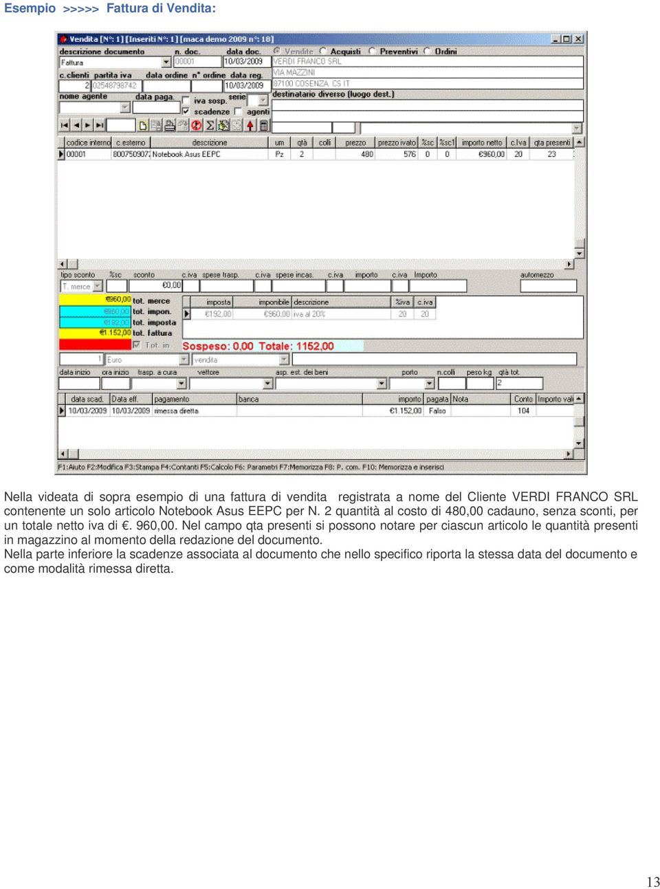 Nel campo qta presenti si possono notare per ciascun articolo le quantità presenti in magazzino al momento della redazione del documento.