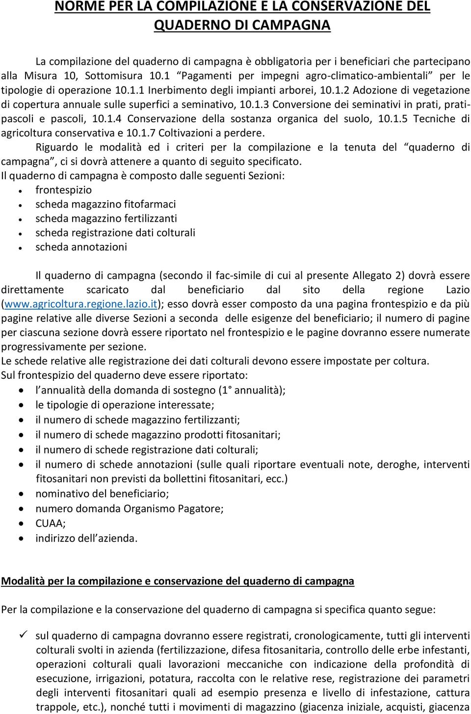 1.3 Conversione dei seminativi in prati, pratipascoli e pascoli, 10.1.4 Conservazione della sostanza organica del suolo, 10.1.5 Tecniche di agricoltura conservativa e 10.1.7 Coltivazioni a perdere.