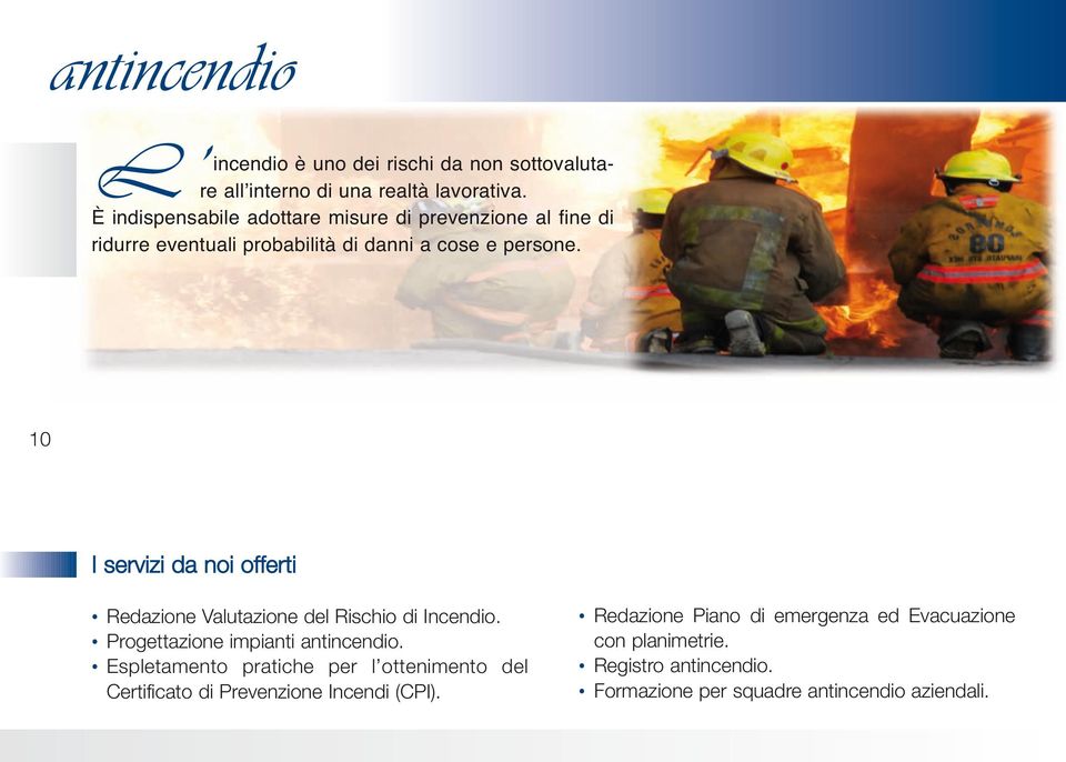 10 Redazione Valutazione del Rischio di Incendio. Progettazione impianti antincendio.