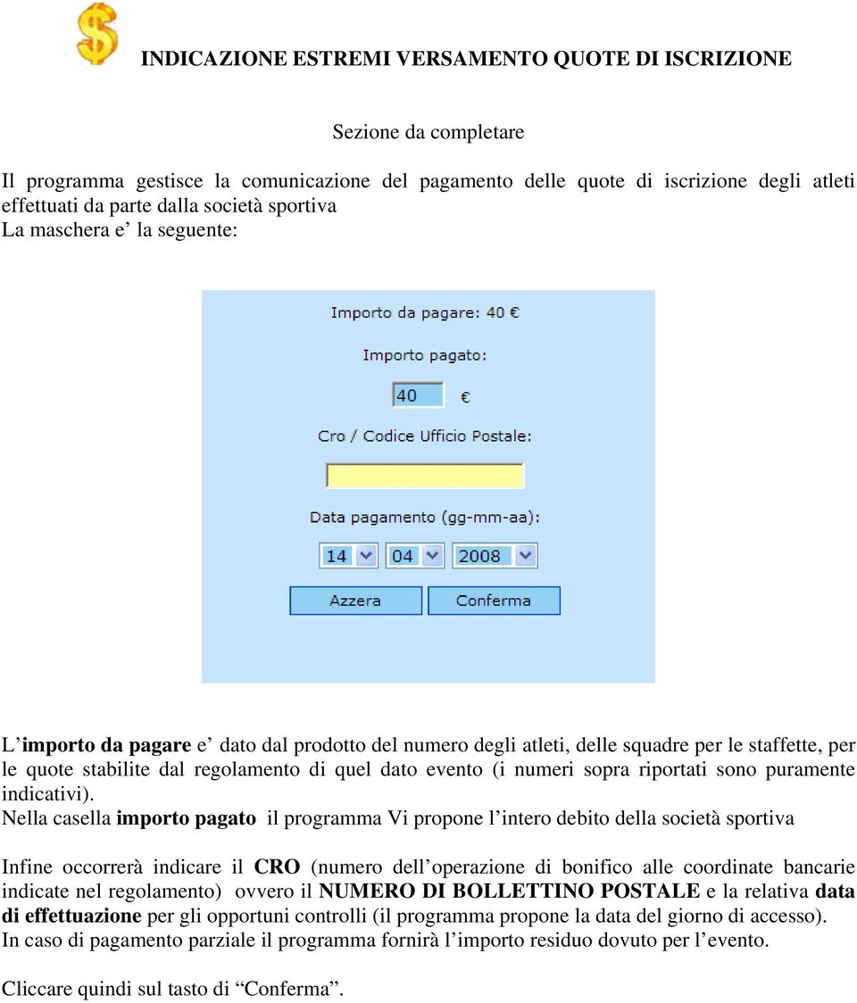 numeri sopra riportati sono puramente indicativi).