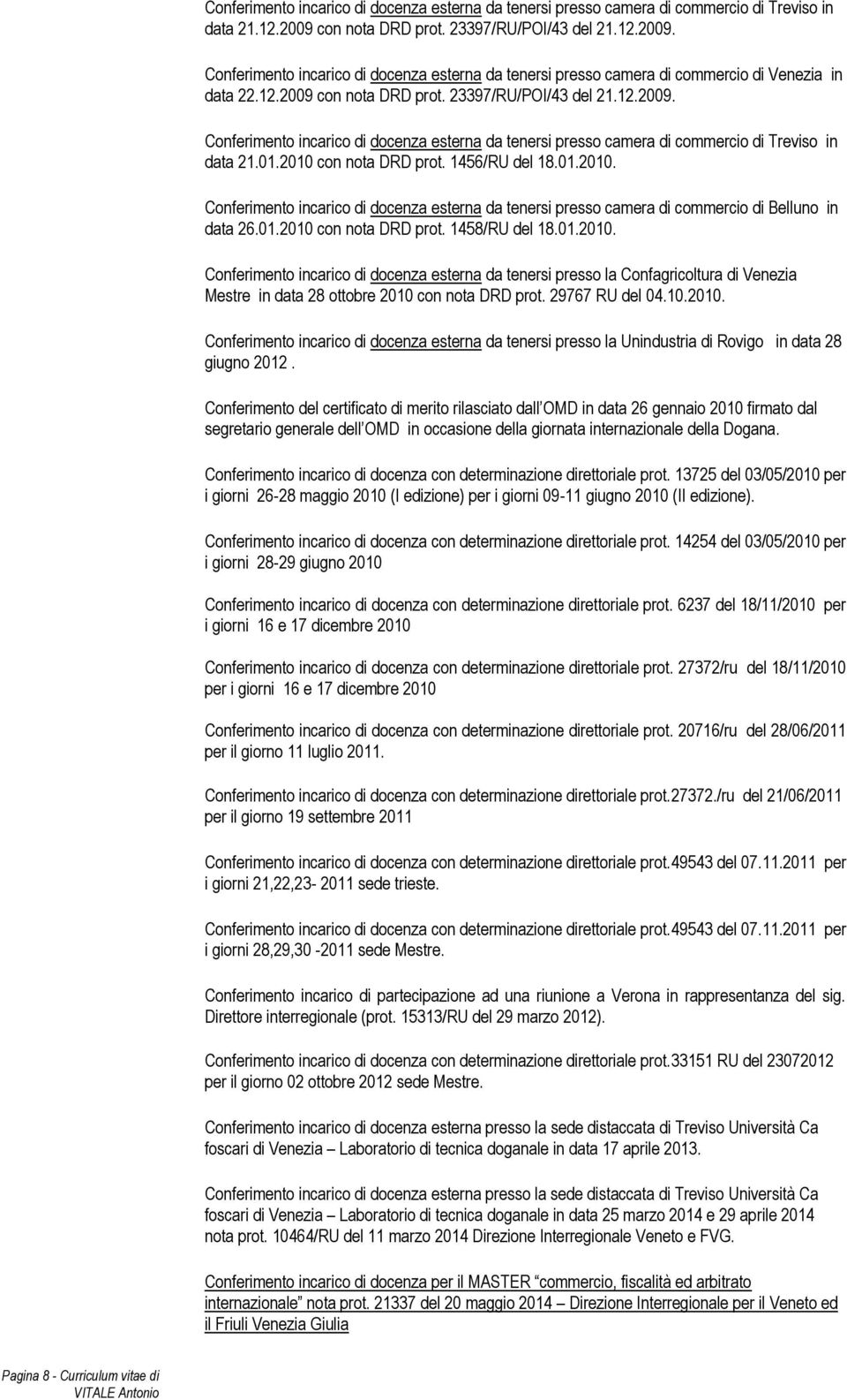 23397/RU/POI/43 del 21.12.2009. Conferimento incarico di docenza esterna da tenersi presso camera di commercio di Treviso in data 21.01.2010 