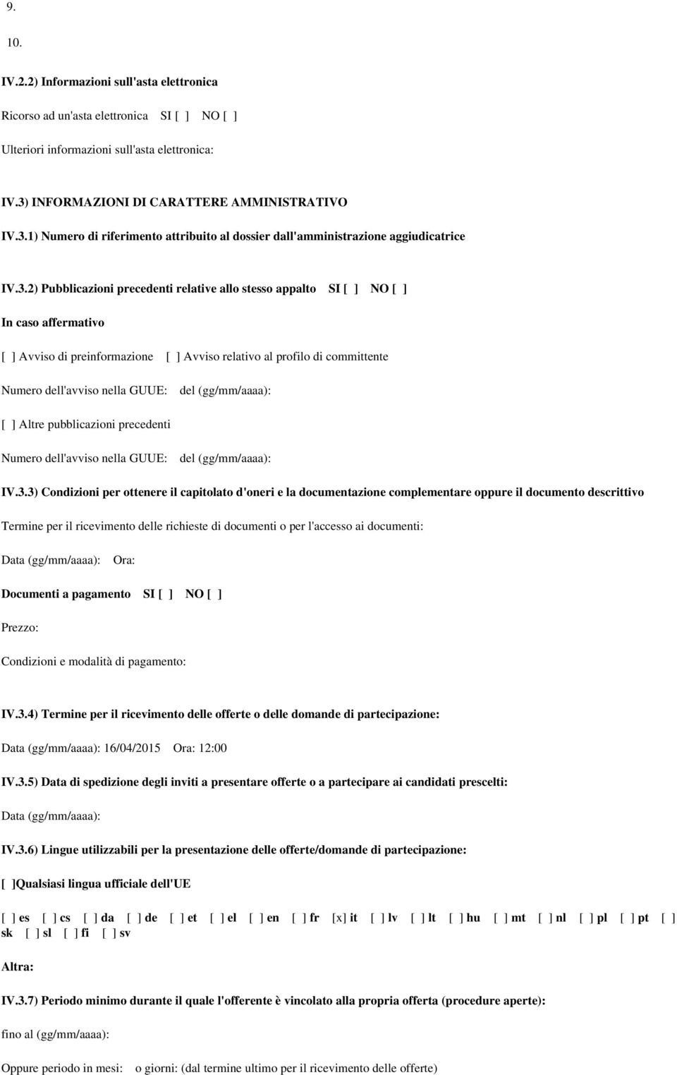 1) Numero di riferimento attribuito al dossier dall'amministrazione aggiudicatrice IV.3.