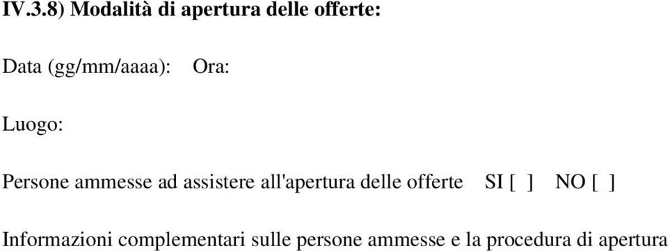 all'apertura delle offerte SI [ ] NO [ ] Informazioni