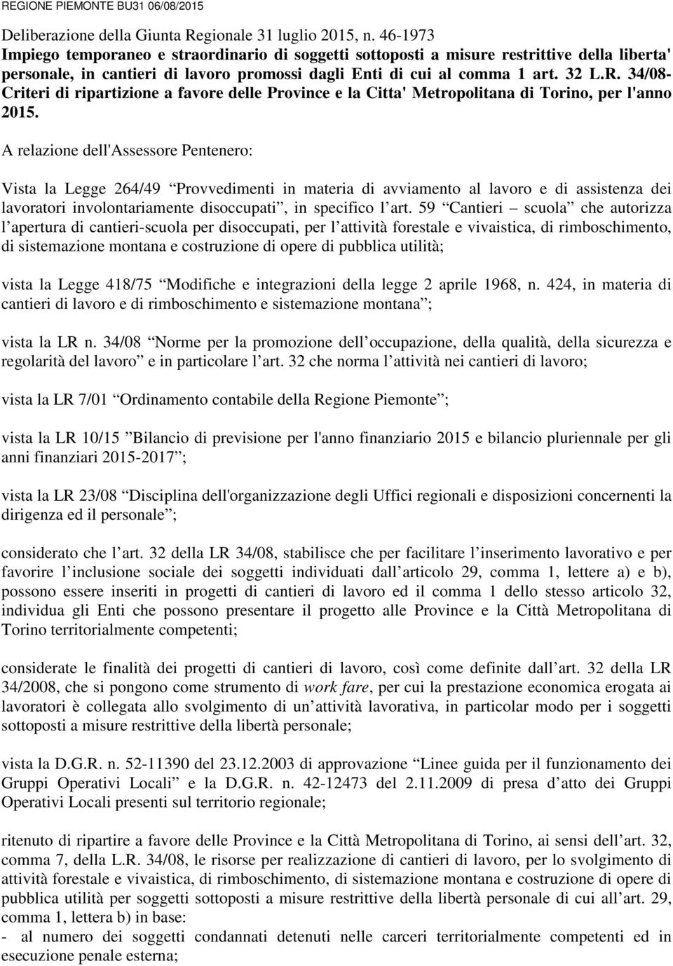 34/08- Criteri di ripartizione a favore delle Province e la Citta' Metropolitana di Torino, per l'anno 2015.