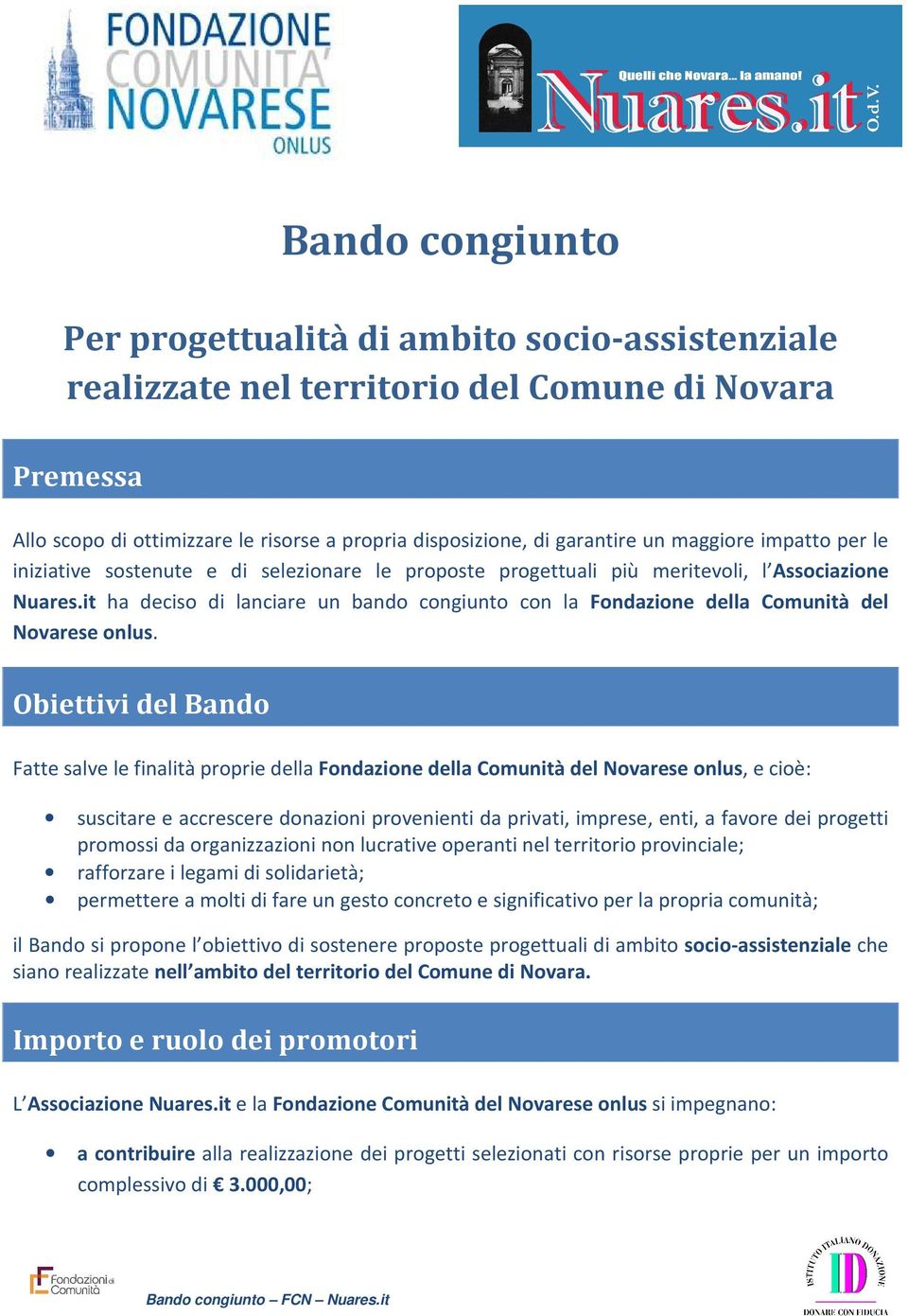 it ha deciso di lanciare un bando congiunto con la Fondazione della Comunità del Novarese onlus.