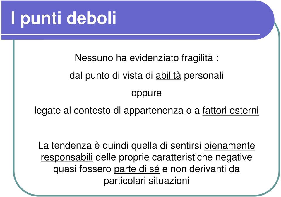 tendenza è quindi quella di sentirsi pienamente responsabili delle proprie