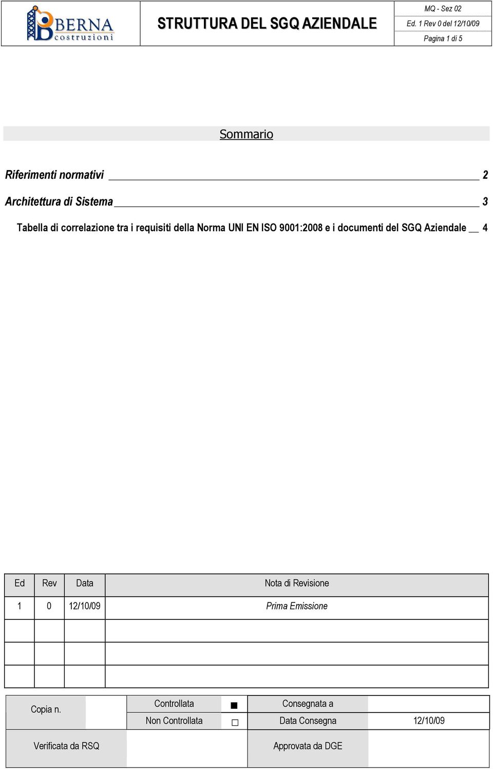 9001:2008 e i documenti del SGQ Aziendale 4 Ed Rev Data Nota di Revisione 1 0 12/10/09 Prima