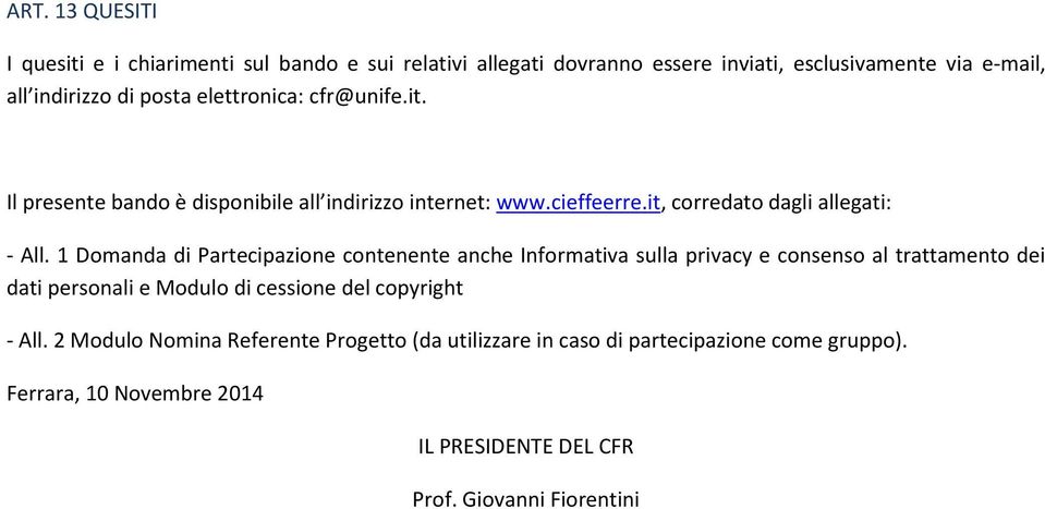 1 Domanda di Partecipazione contenente anche Informativa sulla privacy e consenso al trattamento dei dati personali e Modulo di cessione del copyright