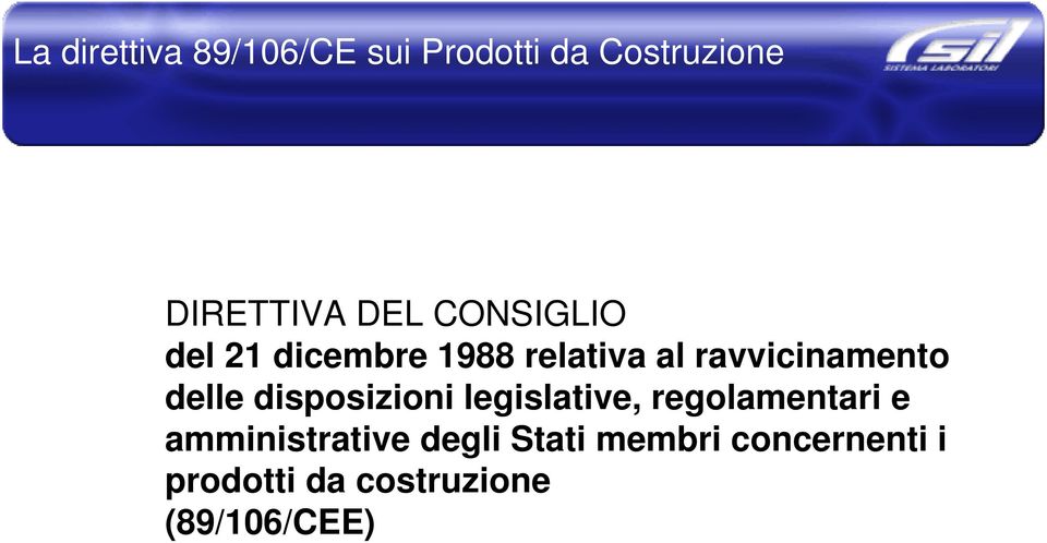 delle disposizioni legislative, regolamentari e amministrative