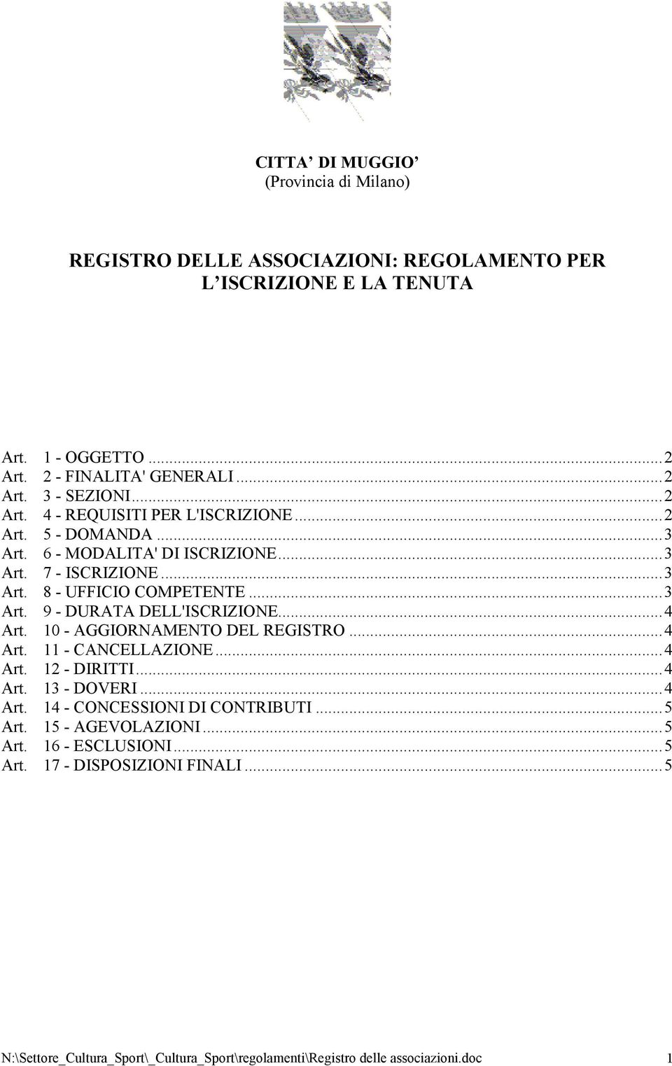 ..3 9 - DURATA DELL'ISCRIZIONE...4 10 - AGGIORNAMENTO DEL REGISTRO...4 11 - CANCELLAZIONE...4 12 - DIRITTI...4 13 - DOVERI.