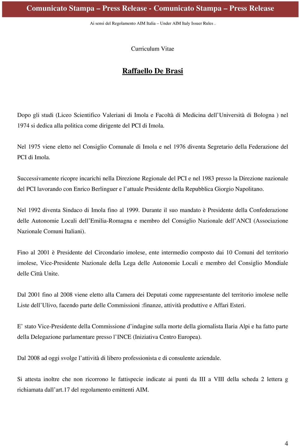 Successivamente ricopre incarichi nella Direzione Regionale del PCI e nel 1983 presso la Direzione nazionale del PCI lavorando con Enrico Berlinguer e l attuale Presidente della Repubblica Giorgio