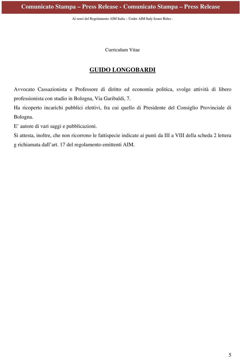 Ha ricoperto incarichi pubblici elettivi, fra cui quello di Presidente del Consiglio Provinciale di Bologna.