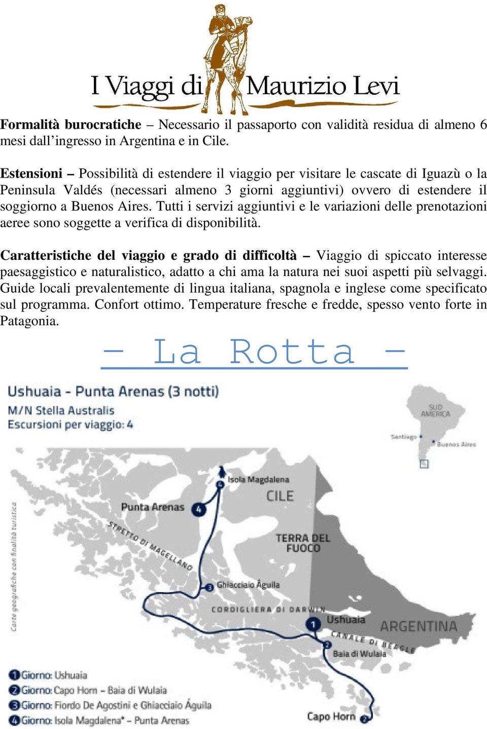 Tutti i servizi aggiuntivi e le variazioni delle prenotazioni aeree sono soggette a verifica di disponibilità.