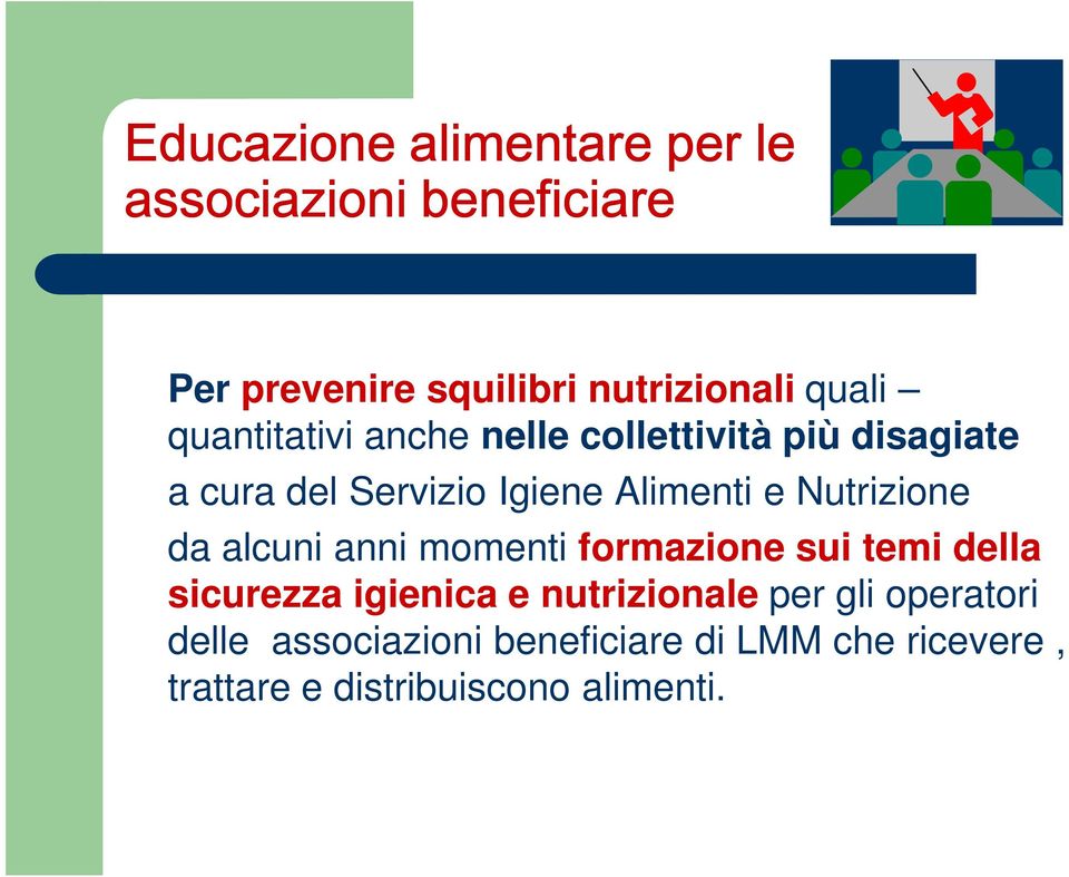 Nutrizione da alcuni anni momenti formazione sui temi della sicurezza igienica e nutrizionale