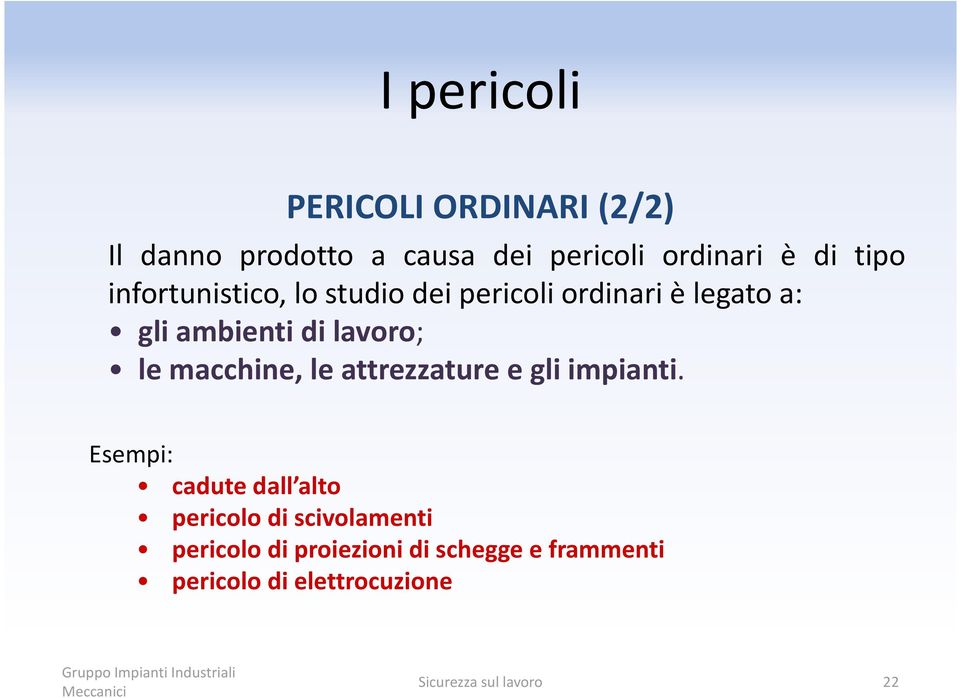 lavoro; le macchine, le attrezzature e gli impianti.