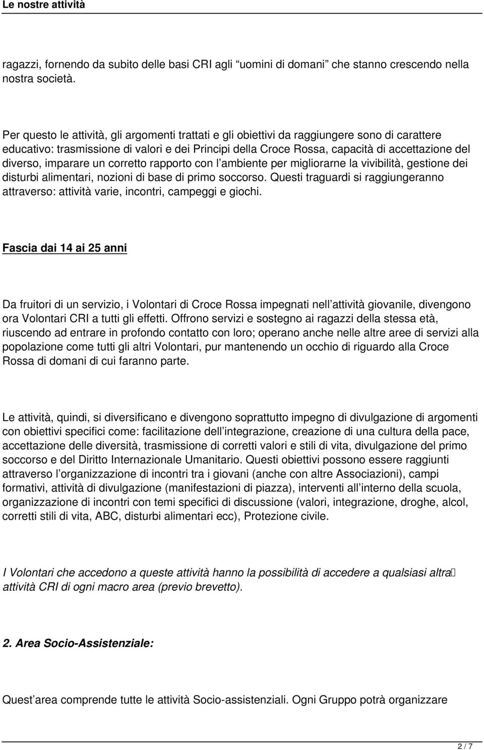 diverso, imparare un corretto rapporto con l ambiente per migliorarne la vivibilità, gestione dei disturbi alimentari, nozioni di base di primo soccorso.