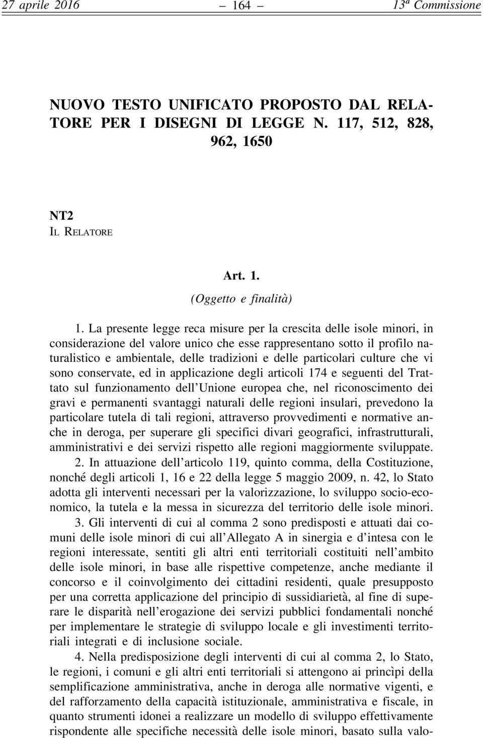 particolari culture che vi sono conservate, ed in applicazione degli articoli 174 e seguenti del Trattato sul funzionamento dell Unione europea che, nel riconoscimento dei gravi e permanenti