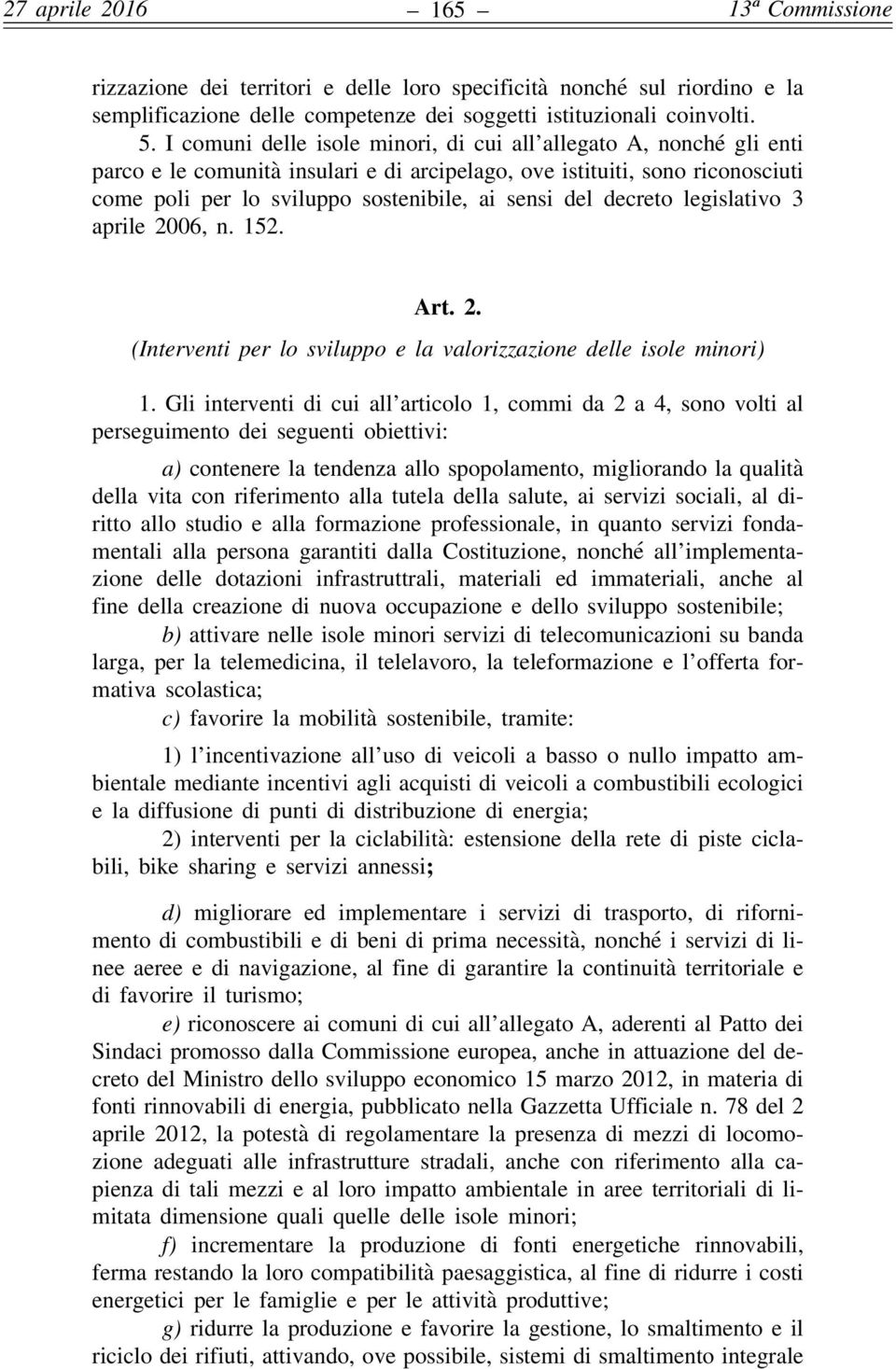 decreto legislativo 3 aprile 2006, n. 152. Art. 2. (Interventi per lo sviluppo e la valorizzazione delle isole minori) 1.