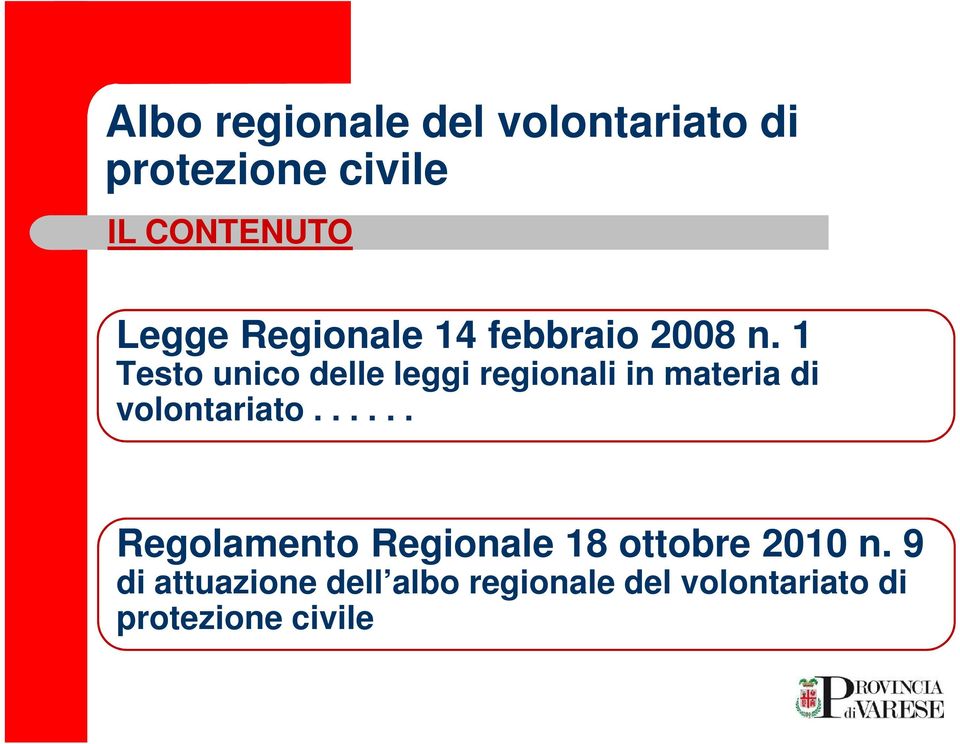 1 Testo unico delle leggi regionali in materia di volontariato.