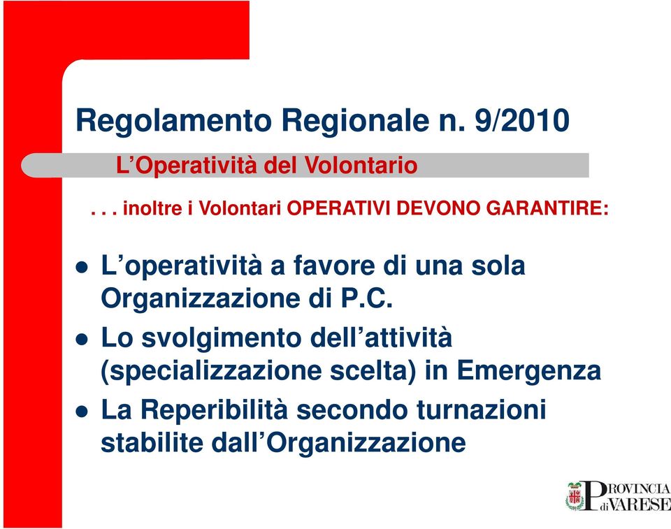 di una sola Organizzazione di P.C.