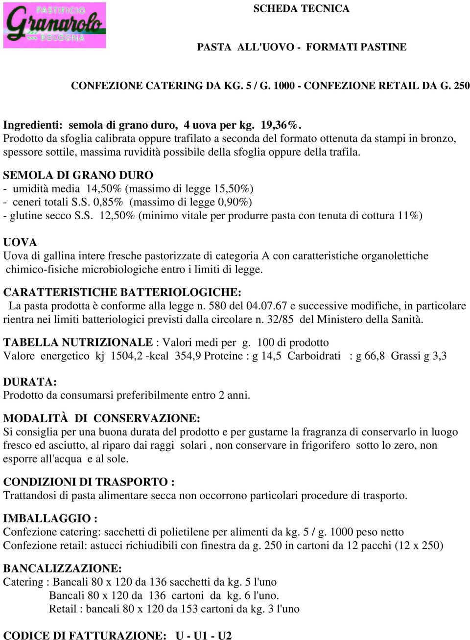 Uova di gallina intere fresche pastorizzate di categoria A con caratteristiche organolettiche TABELLA NUTRIZIONALE : Valori medi per g.