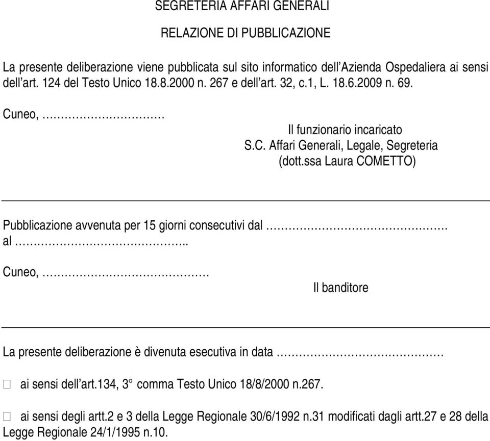 ssa Laura COMETTO) Pubblicazione avvenuta per 15 giorni consecutivi dal. al.