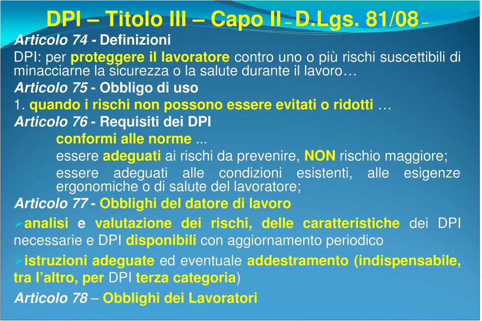 quando i rischi non possono essere evitati o ridotti Articolo 76 - Requisiti dei DPI conformi alle norme.