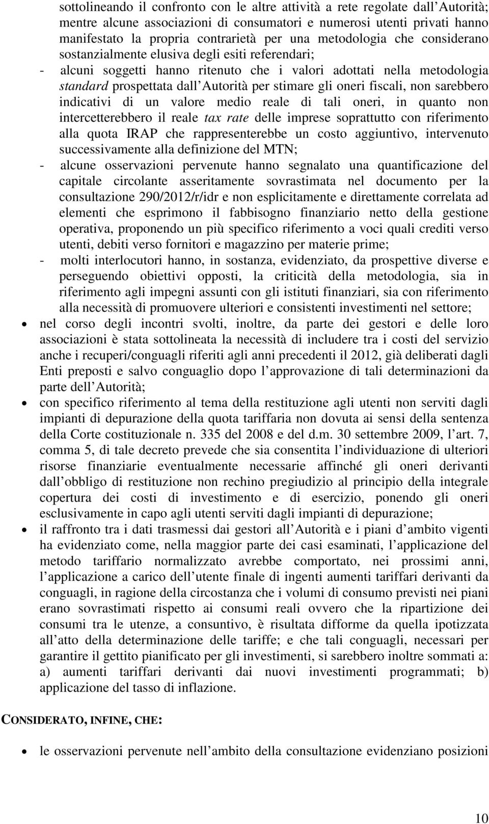 indictivi di un vlore medio rele di tli oneri, in qunto non intercetterebbero il rele tx rte delle imprese soprttutto con riferimento ll quot IRAP che rppresenterebbe un costo ggiuntivo, intervenuto