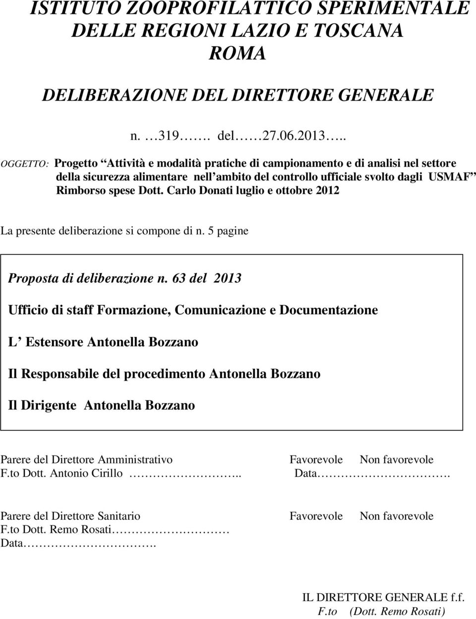 Carlo Donati luglio e ottobre 2012 La presente deliberazione si compone di n. 5 pagine Proposta di deliberazione n.