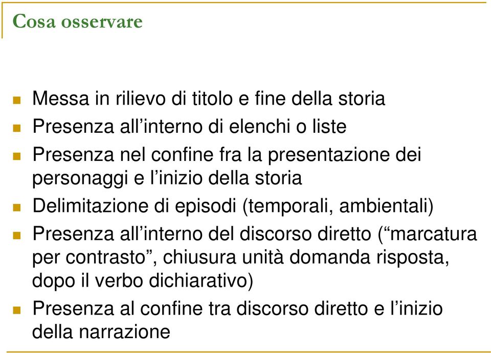 (temporali, ambientali) Presenza all interno del discorso diretto ( marcatura per contrasto, chiusura unità