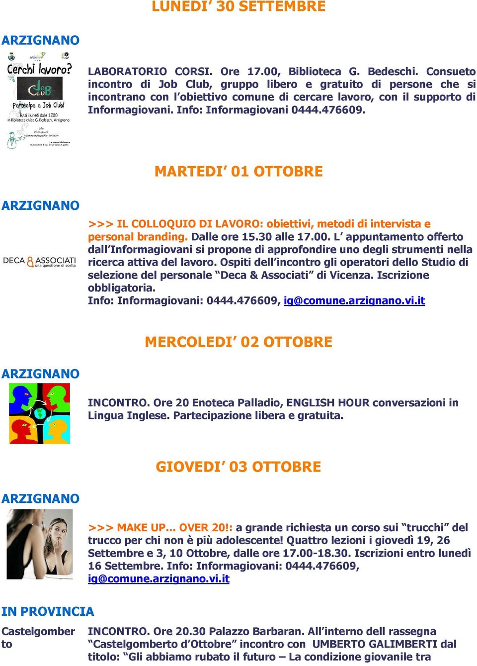 MARTEDI 01 OTTOBRE >>> IL COLLOQUIO DI LAVORO: obiettivi, metodi di intervista e personal branding. Dalle ore 15.30 alle 17.00.