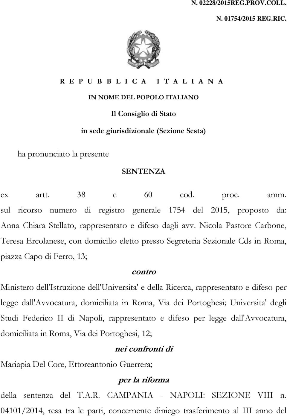 sul ricorso numero di registro generale 1754 del 2015, proposto da: Anna Chiara Stellato, rappresentato e difeso dagli avv.