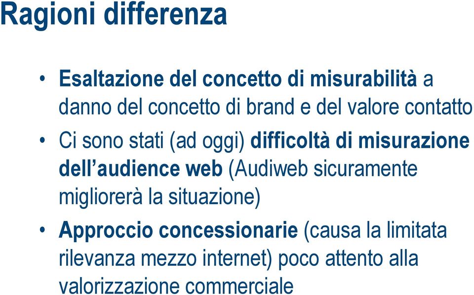 audience web (Audiweb sicuramente migliorerà la situazione) Approccio concessionarie