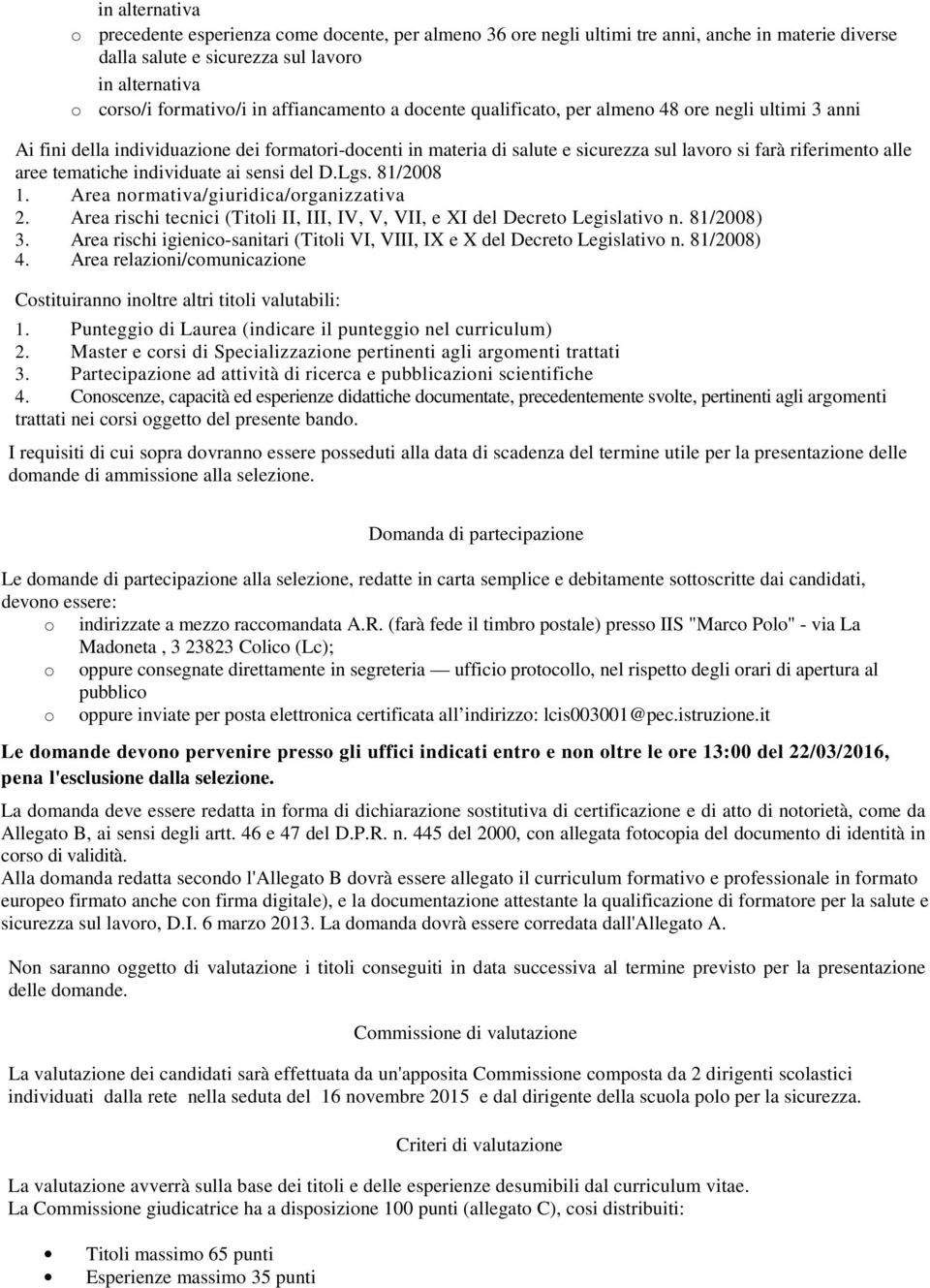 Area nrmativa/giuridica/rganizzativa 2. Area rischi tecnici (Titli II, III, IV, V, VII, e XI del Decret Legislativ n. 81/2008) 3.