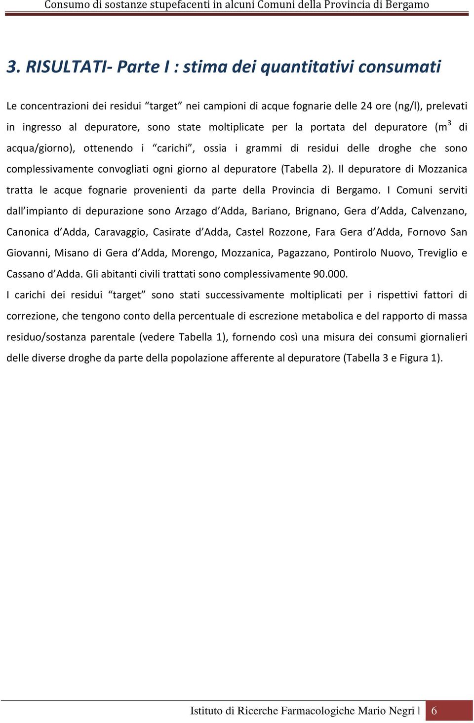 2). Il depuratore di Mozzanica tratta le acque fognarie provenienti da parte della Provincia di Bergamo.