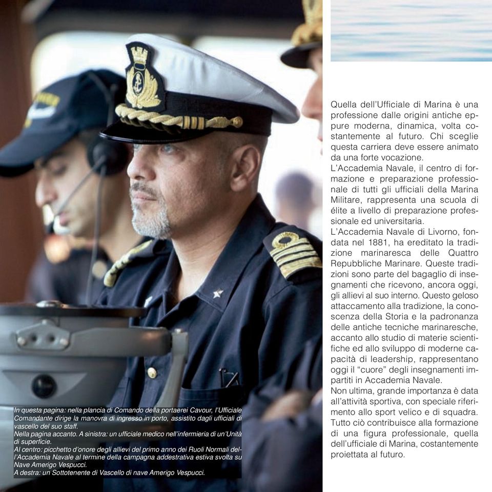 Al centro: picchetto d onore degli allievi del primo anno dei Ruoli Normali dell Accademia Navale al termine della campagna addestrativa estiva svolta su Nave Amerigo Vespucci.