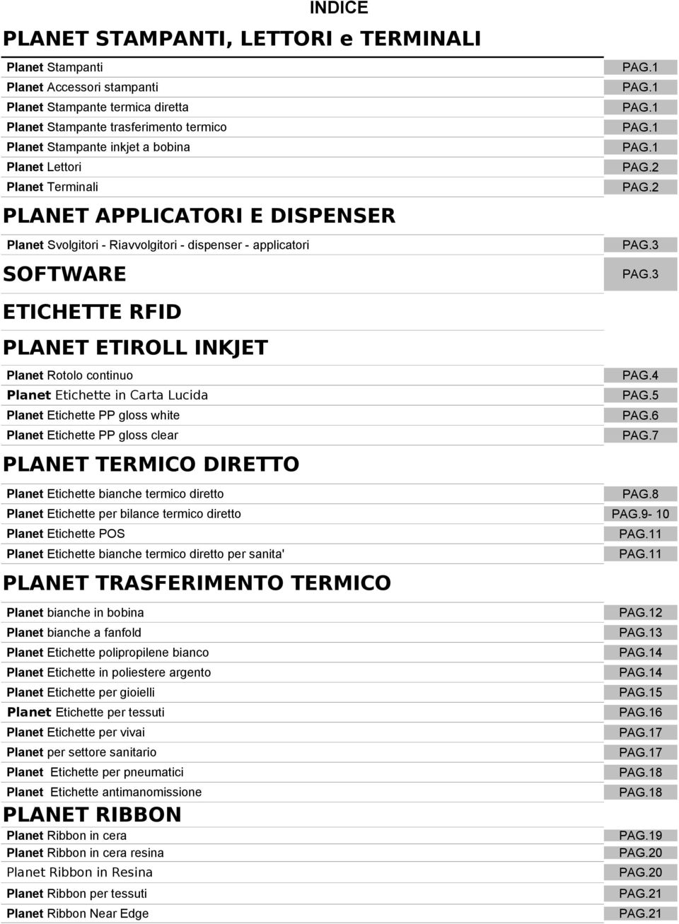 Planet Etichette in Carta Lucida PAG.5 Planet Etichette PP gloss white PAG. Planet Etichette PP gloss clear PAG.