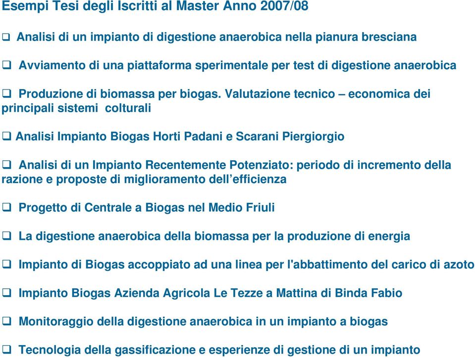 Valutazione tecnico economica dei principali sistemi colturali Analisi Impianto Biogas Horti Padani e Scarani Piergiorgio Analisi di un Impianto Recentemente Potenziato: periodo di incremento della