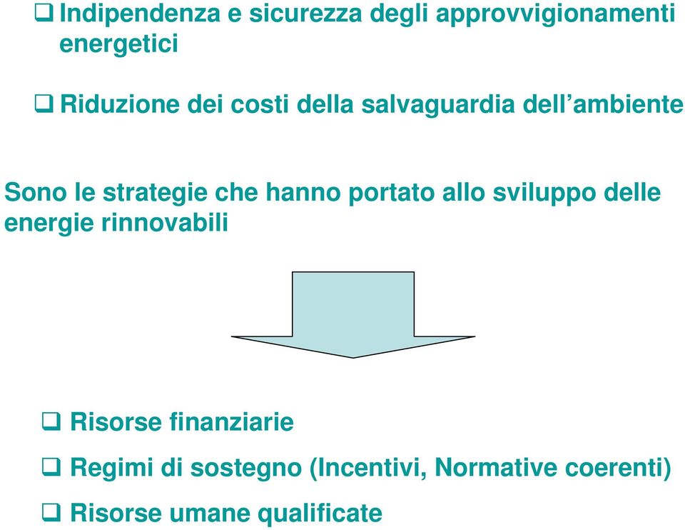 portato allo sviluppo delle energie rinnovabili Risorse finanziarie